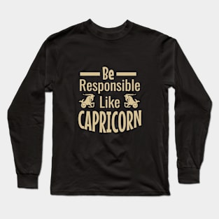 Be responsible like capricorn Long Sleeve T-Shirt